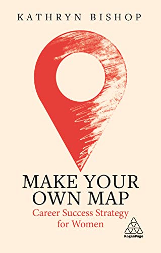 Make Your Own Map: Career Success Strategy for Women