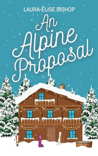 An Alpine Proposal (Wilder Hearts, Band 3) von Use my own imprint