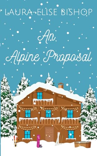 An Alpine Proposal (Wilder Hearts, Band 3) von Use my own imprint