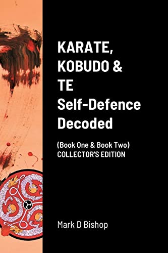 KARATE, KOBUDO & TE, Self Defence Decoded (Book One & Book Two) COLLECTOR'S EDITION von Lulu.com