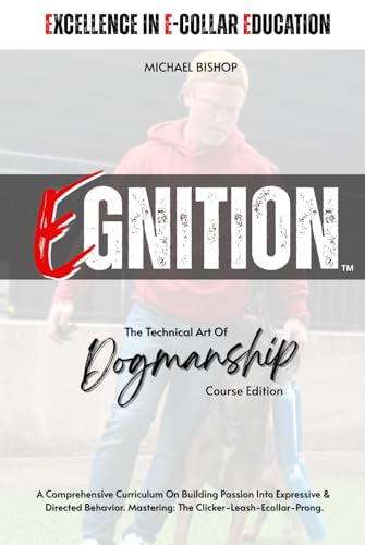 EGNITION: The Technical Art Of Dogmanship - Course Edition von Independently published
