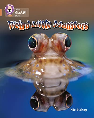 Weird Little Monsters: This information book introduces some of the tiniest and weirdest monsters in the natural world. (Collins Big Cat)