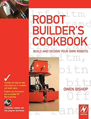 Robot Builder's Cookbook: Build and Design Your Own Robots von Newnes