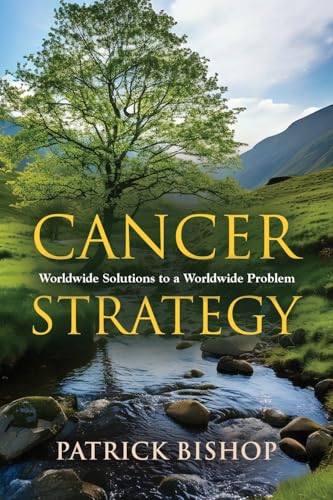Cancer Strategy: Worldwide Solutions to a Worldwide Problem von Booklocker.com, Inc.