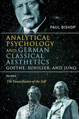 Analytical Psychology and German Classical Aesthetics: Goethe, Schiller, and Jung Volume 2: Goethe, Schiller, and Jung Volume 2: The Constellation of the Self von Routledge