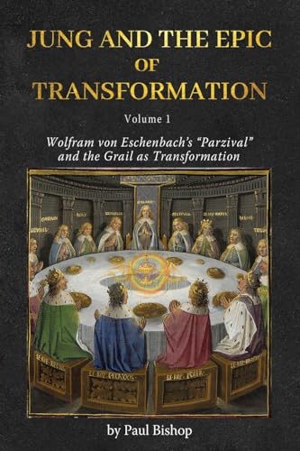 Jung and the Epic of Transformation - Volume 1: Wolfram von Eschenbach's "Parzival" and the Grail as Transformation von Chiron Publications