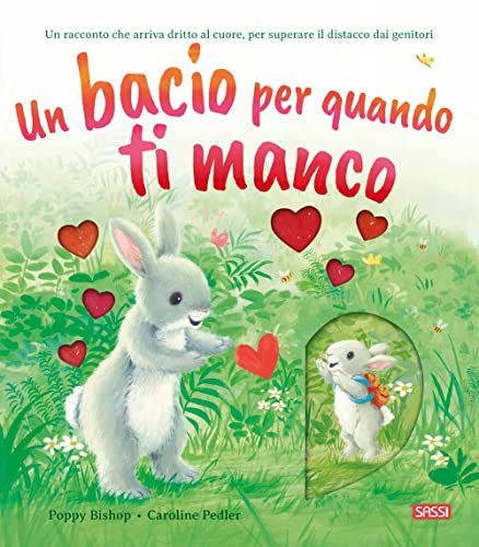 Un bacio per quando ti manco. Ediz. a colori (Sassi junior)