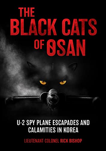 The Black Cats of Osan: U-2 Spy Plane Escapades and Calamities in Korea von Casemate Publishers