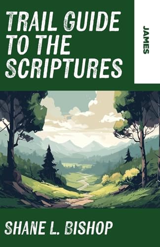 Trail Guide to the Scriptures: James von Invite Press