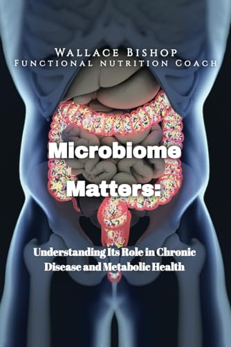Microbiome Matters: Understanding Its Role in Chronic Disease and Metabolic Health von Amazon