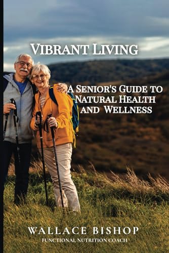 Vibrant Living: A Senior's Guide to Natural Health and Wellness von Amazon