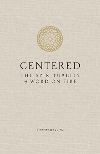 Centered: The Spirituality of Word on Fire