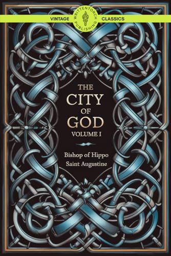 The City of God Volume I: Unveiling the Fall of Rome a Journey Through Christian Philosophy and Ancient Thought Classic Vintage Literature von Writtentorch Publishing