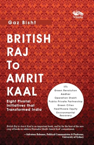 British Raj to Amrit Kaal: Eight Pivotal Initiatives that Transformed India von Vitasta Publishing Pvt.Ltd