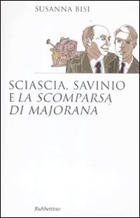 Sciascia, Savinio e «La scomparsa di Majorana» (Saggi) von SAGGI