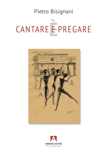 Cantare (e) è pregare (Scaffale aperto/Musica) von Armando Editore