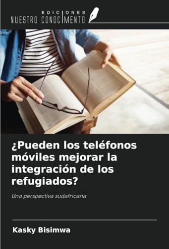 ¿Pueden los teléfonos móviles mejorar la integración de los refugiados?: Una perspectiva sudafricana
