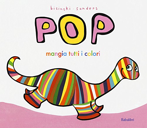 Pop mangia tutti i colori: POP MANGE DE TOUTES LES COULEURS (Varia) Pop mangia tutti i colori: POP MANGE DE TOUTES LES COULEURS (Varia) von BABALIBRI