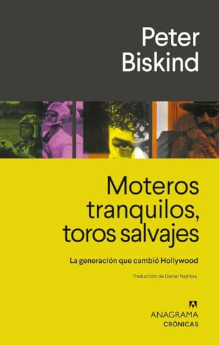 Moteros tranquilos, toros salvajes: La generación que cambió Hollywood (Crónicas) von Editorial Anagrama