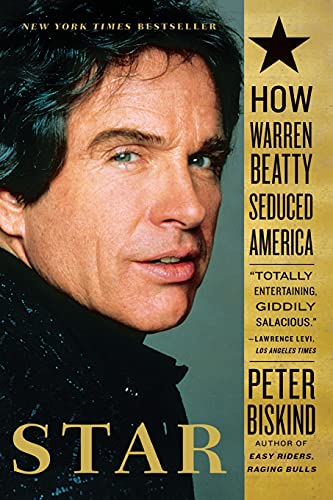 Star: How Warren Beatty Seduced America