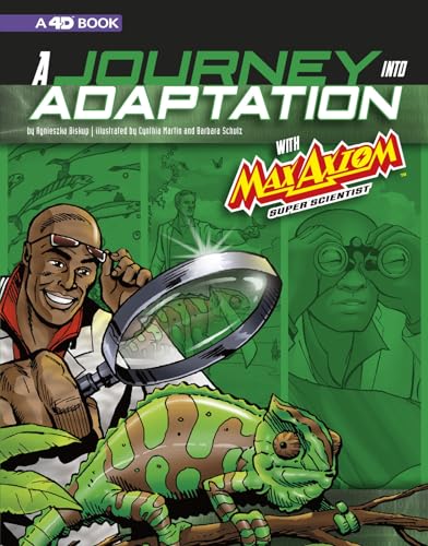A Journey Into Adaptation with Max Axiom, Super Scientist: 4D an Augmented Reading Science Experience (Graphic Science 4D)