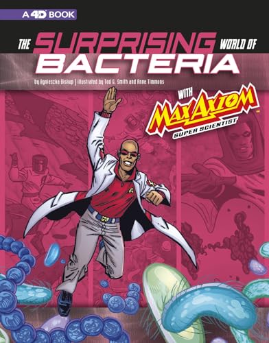 Surprising World of Bacteria with Max Axiom, Super Scientist: 4D an Augmented Reading Science Experience (Graphic Library: Graphic Science)