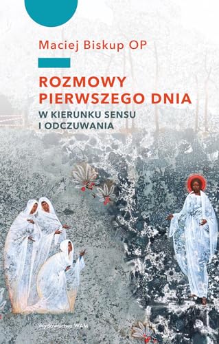 Rozmowy pierwszego dnia: W kierunku sensu i odczuwania von WAM