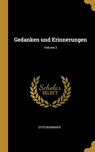 Gedanken und Erinnerungen; Volume 3 von Wentworth Press