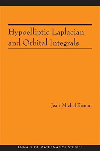 Hypoelliptic Laplacian and Orbital Integrals (Annals of Mathematics Studies, Band 177) von Princeton University Press