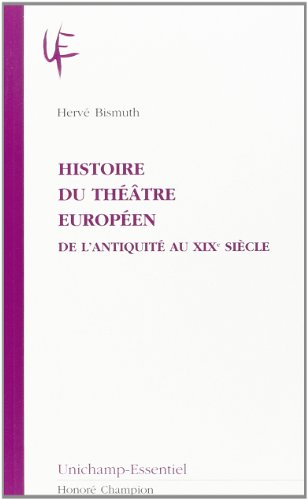 Histoire du théâtre européen : 1, de l'antiquité au XIXème siècle: De l'Antiquité au XIXe siècle von Champion