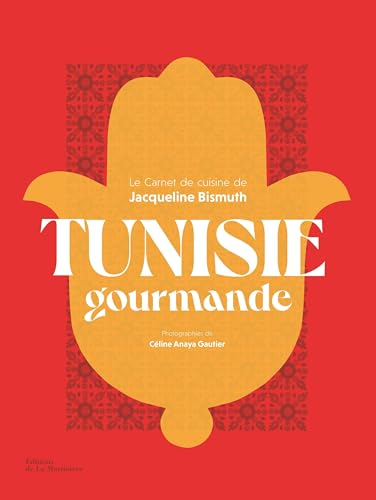 Tunisie gourmande: Le Carnet de cuisine de Jacqueline Bismuth von MARTINIERE BL