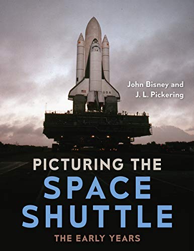 Picturing the Space Shuttle: The Early Years Picturing the Space Shuttle: The Early Years von University Press Of Florida