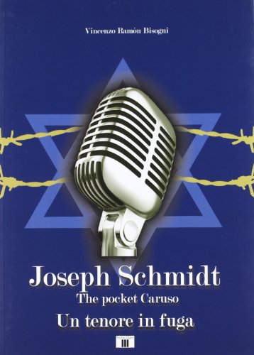 Joseph Schmidt. «The pocket Caruso». Un tenore in fuga (Personaggi della musica) von Zecchini Editore