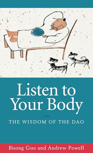 Listen to Your Body: The Wisdom of the Dao von University of Hawaii Press