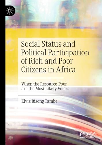 Social Status and Political Participation of Rich and Poor Citizens in Africa: When the Resource-Poor are the Most Likely Voters von Palgrave Macmillan