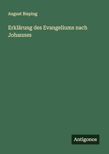 Erklärung des Evangeliums nach Johannes von Antigonos Verlag