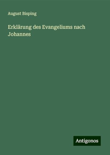 Erklärung des Evangeliums nach Johannes von Antigonos Verlag