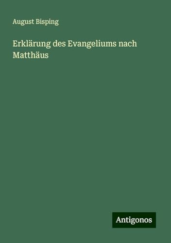 Erklärung des Evangeliums nach Matthäus von Antigonos Verlag