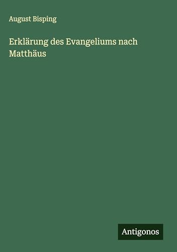 Erklärung des Evangeliums nach Matthäus von Antigonos Verlag