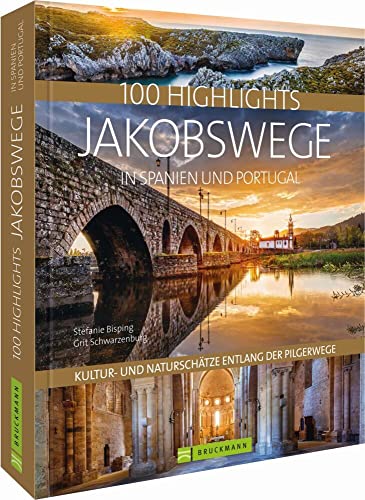 Reisebildband – 100 Highlights Jakobswege in Spanien und Portugal. Kultur- und Naturschätze entlang der Pilgerwege: Der Camino Frances und die schönsten Pilgerwege auf der iberischen Halbinsel. Reisebildband – 100 Highlights Jakobswege in Spanien und Portugal. Kultur- und Naturschätze entlang der Pilgerwege: Der Camino Frances und die schönsten Pilgerwege auf der iberischen Halbinsel.