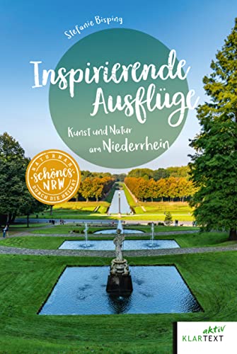 Inspirierende Ausflüge: Kunst und Natur am Niederrhein (Schönes NRW)