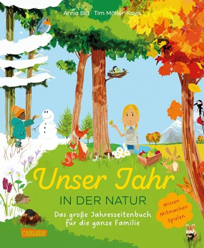 Unser Jahr in der Natur: Das große Jahreszeitenbuch für die ganze Familie - Wissen, Mitmachen, Spielen von Carlsen