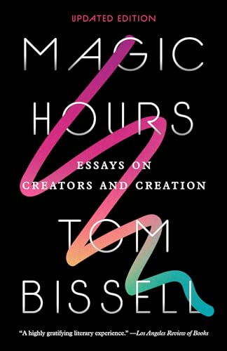 Magic Hours: Essays on Creators and Creation Magic Hours: Essays on Creators and Creation