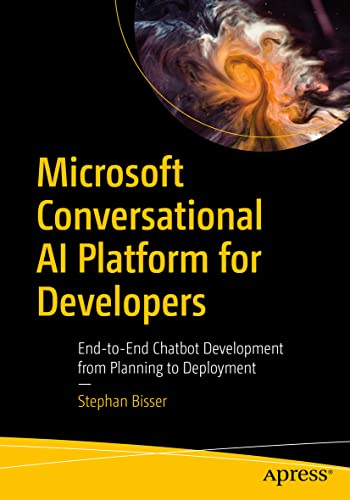 Microsoft Conversational AI Platform for Developers: End-to-End Chatbot Development from Planning to Deployment Microsoft Conversational AI Platform for Developers: End-to-End Chatbot Development from Planning to Deployment von Apress