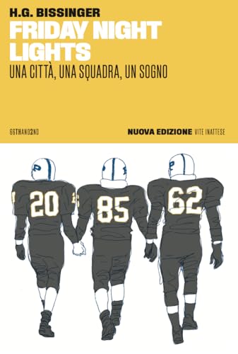 Friday night lights. Una città, una squadra, un sogno. Nuova ediz. (Vite inattese) von 66thand2nd