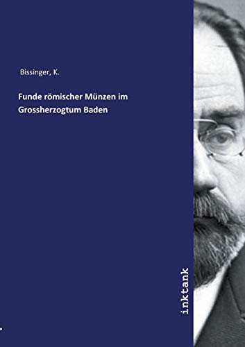 Funde römischer Münzen im Grossherzogtum Baden von Inktank Publishing