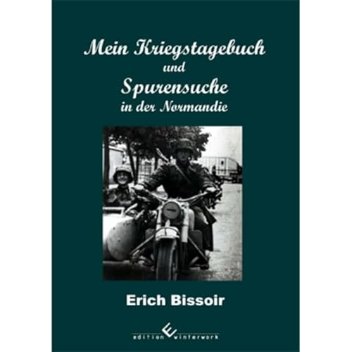 Mein Kriegstagebuch und Spurensuche in der Normandie