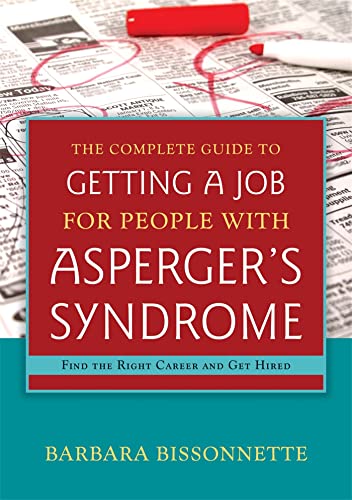 The Complete Guide to Getting a Job for People with Asperger's Syndrome: Find the Right Career and Get Hired von Jessica Kingsley Publishers