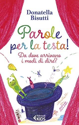 Parole per la testa! Da dove arrivano i modi di dire? Ediz. a colori (Feltrinelli Kids. Saggistica narrata) von Feltrinelli