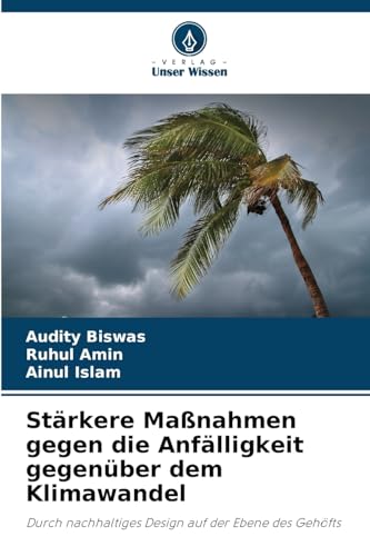 Stärkere Maßnahmen gegen die Anfälligkeit gegenüber dem Klimawandel: Durch nachhaltiges Design auf der Ebene des Gehöfts von Verlag Unser Wissen